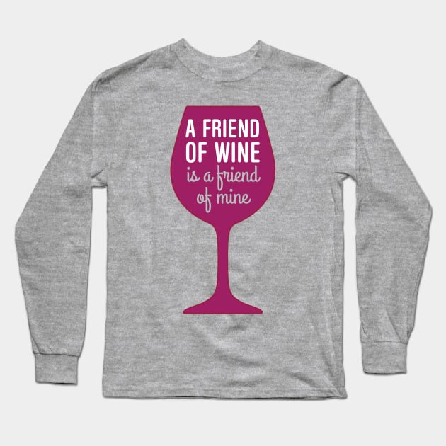 Friend of wine is a friend of mine Long Sleeve T-Shirt by oddmatter